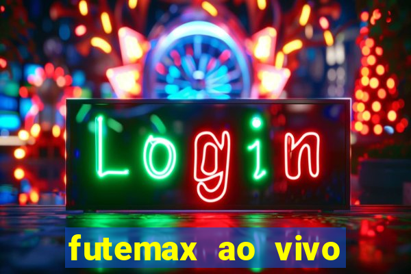 futemax ao vivo futebol ao vivo hoje